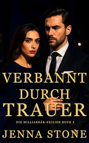 Verbannt durch Trauer: Die Milliardärs-Exilanten, Buch 3