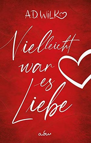 Vielleicht war es Liebe: Eine Liebesgeschichte (Vielleicht ... Liebesroman Reihe 1)