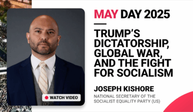 Maifeiertag 2025: Die Trump-Diktatur, der globale Krieg und der Kampf für den Sozialismus