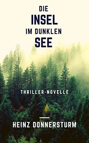 Die Insel im dunklen See: Thriller