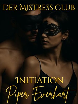 Der Mistress Club: Initiation: Kapitulation ist die erste Lektion (Buch 1)
