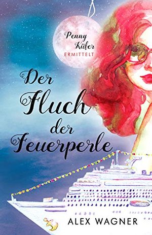 Der Fluch der Feuerperle (Penny Küfer ermittelt 5)