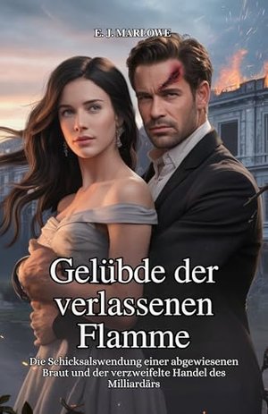 Gelübde der verlassenen Flamme: Die Schicksalswendung einer abgewiesenen Braut und der verzweifelte 