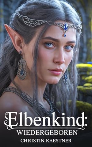 Elbenkind: WIEDERGEBOREN