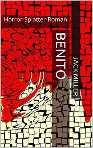 Benito: Horror-Splatter-Roman