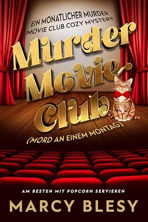 Murder Movie Club: Mord an einem Montag (Ein monatlicher Murder Movie Club Cozy Mystery 1)