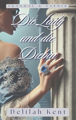 Die Lady und die Diebin: Skandal & Saphir (Scandal & Sapphire German Edition), #1