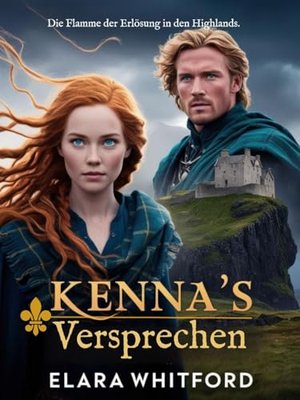 Kenna’s Versprechen: Die Flamme der Erlösung in den Highlands (Zwischen Ehre und Verlangen 10)
