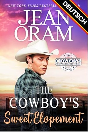 The Cowboy's Sweet Elopement: (DEUTSCH) (The Cowboys of Sweetheart Creek, Texas (DEUTSCH) 4)