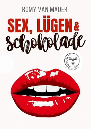 Sex, Lügen & Schokolade: Sammelband
