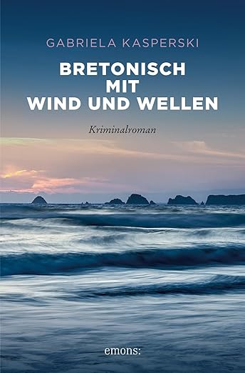 Gabriela Kasperski_Bretonisch mit Wind und Wellen