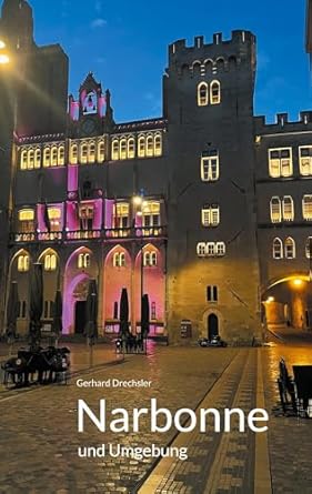 Gerhard Drechsler_Narbonne und Umgebung