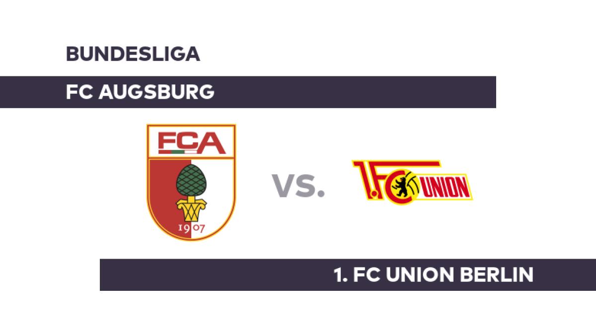 FC Augsburg - 1. FC Union Berlin: Bricht Augsburg den Bann? - Bundesliga