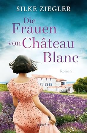 Silke Ziegler_Die Frauen von Chateau Blanc