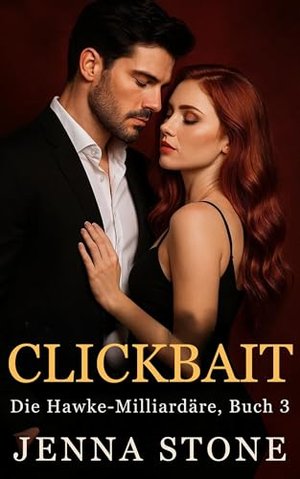 Clickbait: Die Hawke-Milliardäre, Buch 3