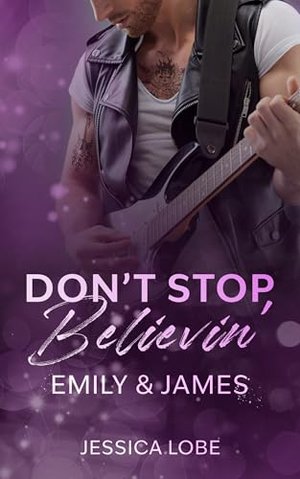 Don't Stop Believin' - Emily & James (Rockstar-Romanze) (In the Shadow of Glory)