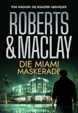 Die Miami Maskerade (Tom Wagner: Die Roadtrip Abenteuer 1)
