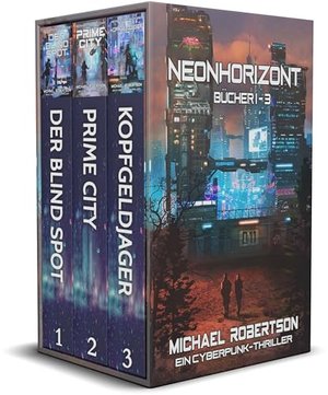 Neonhorizont - Bücher 1 - 3: Ein Cyberpunk-Thriller (Neonhorizont - Die komplette Serie)