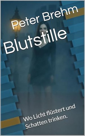 Blutstille : Wo Licht flüstert und Schatten trinken.