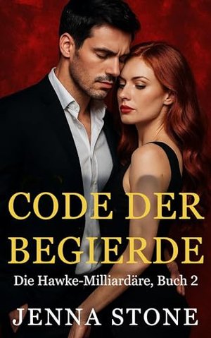 Code der Begierde: Die Hawke-Milliardäre, Buch 2