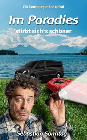 Im Paradies stirbt sich’s schöner: Ein Starnberger See Krimi
