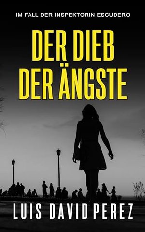 Der Dieb der Ängste (Inspektorin Escudero. 1)