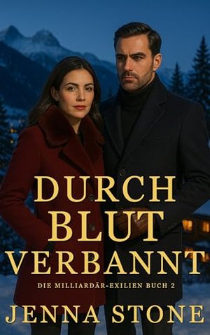 Durch Blut verbannt: Die Milliardärs-Exilanten, Buch 2