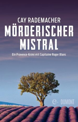 Mörderischer Mistral: Ein Provence-Krimi mit Capitaine Roger Blanc