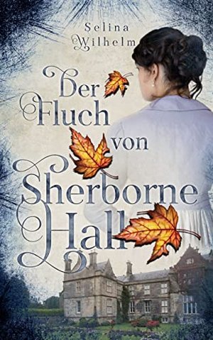 Der Fluch von Sherborne Hall: Historischer Liebesroman mit einem Hauch Fantasy (Grace-Reihe 2)