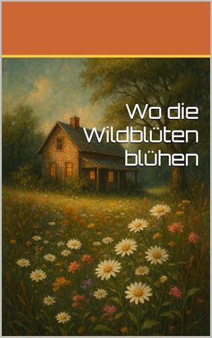 Wo die Wildblüten blühen