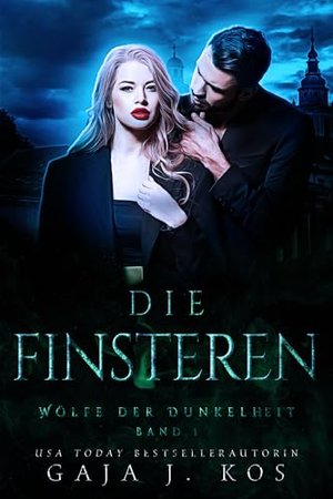Die Finsteren: Eine urbane Fantasy mit slawischen Göttern und Romantik (Wölfe der Dunkelheit 1)