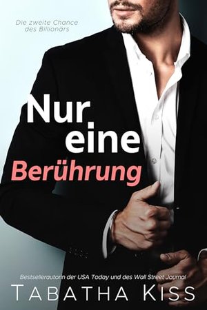 Nur eine Berührung: Die zweite Chance des Billionärs (Herzensbrecher-Hotel 1)