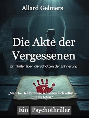 Die Akte der Vergessenen: Ein Thriller über die Schatten der Erinnerung