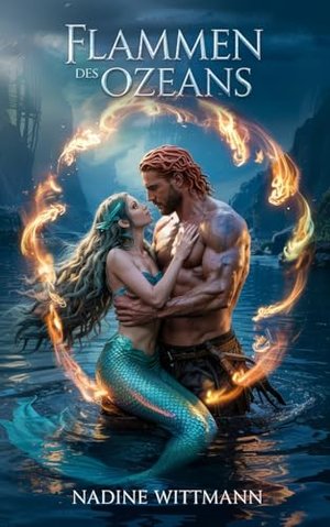 FLAMMEN DES OZEANS: Eine Romantasy zwischen Magie, Mythos und Meer