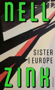 Die besten Bücher im Juni 2025: Buchcover „Sister Europe“ von Nell Zink