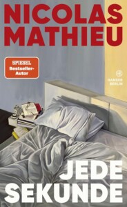 Die besten Bücher im Mai 2025: Buchcover „Jede Sekunde“ von Nicolas Mathieu
