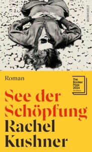 Buchcover „See der Schöpfung“ von Rachel Kushner