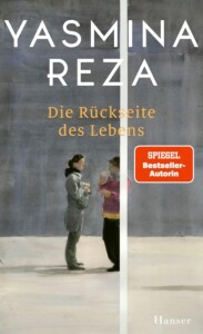 Die besten Bücher im Mai 2025: Buchcover „Die Rückseite des Lebens“ von Yasmina Reza