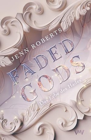 Faded Gods - Das Erbe des Hades (Griechische Götter Romantasy 1)