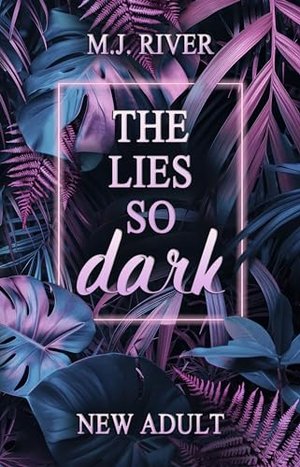 The Lies So Dark: Spicy New Adult Romance Crime (So-Dark-Reihe 3)