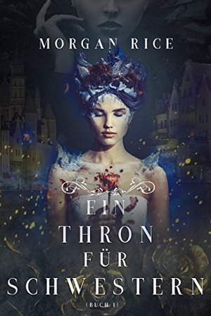 Ein Thron für Schwestern (Buch 1) (Ein Thron für Zwei Schwestern)
