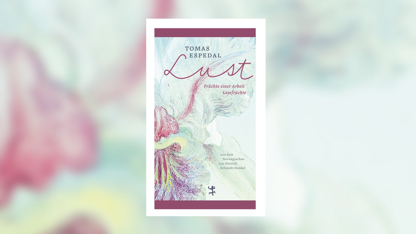 Tomas Espedal – Lust. Früchte einer Arbeit. Lesefrüchte