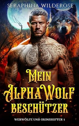 Mein Alpha Wolf Beschützer: Enemies to Lovers Seelenverwandte paranormaler Werwolf-Liebesroman (Werw