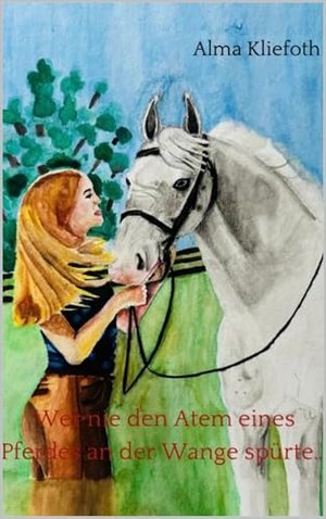 Wer nie den Atem eines Pferdes an der Wange spürte...