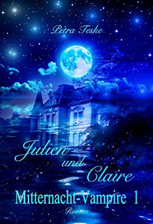 Julien und Claire: Vampirroman (Mitternacht-Vampire 1)
