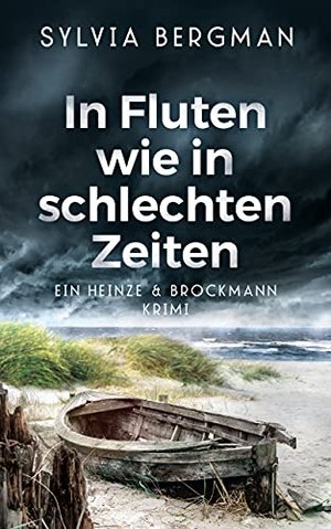 In Fluten wie in schlechten Zeiten: Heinze & Brockmanns erster Fall (Heinze & Brockmann Krimis 1)