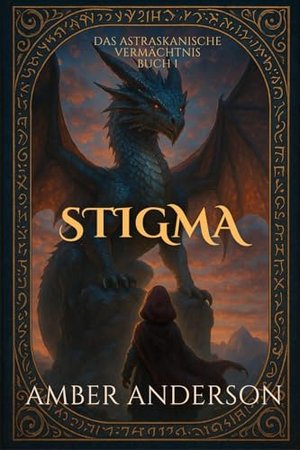 STIGMA: Der Beginn einer epischen Saga über Drachen, uralte Prophezeiungen und vergessene Magie (Das