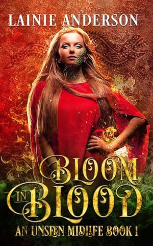 Bloom in Blood: Eine Reverse-Harem-Romantasy (An Unseen Midlife 1)