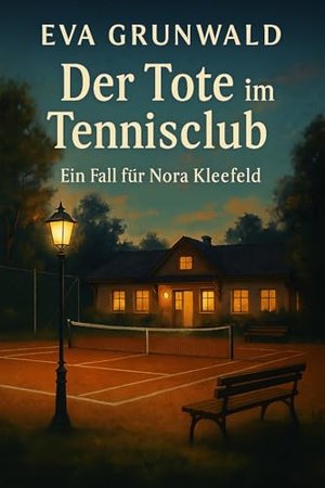 Der Tote im Tennisclub: Ein Fall für Nora Kleefeld (Nora Kleefeld ermittelt 1)