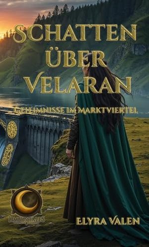 Schatten über Velaran: Geheimnisse im Marktviertel (Die Chroniken von Amara Hadran 1)